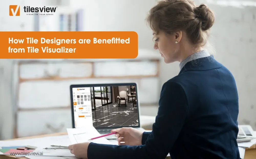 How Tile Designers are Benefitted from Tile Visualizer?